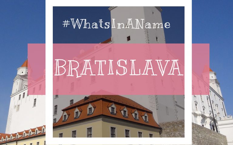 Dimmi come ti chiami e ti dirò chi sei: Bratislava #whatsinaname