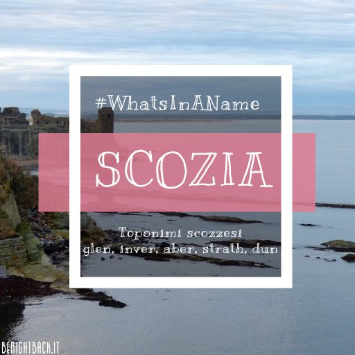 Dimmi come ti chiami e ti dirò chi sei: toponimi scozzesi #WhatsInAName