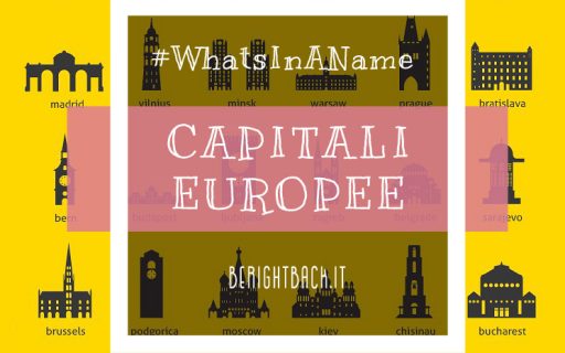 Dimmi come ti chiami e ti dirò chi sei: capitali europee #whatsinaname