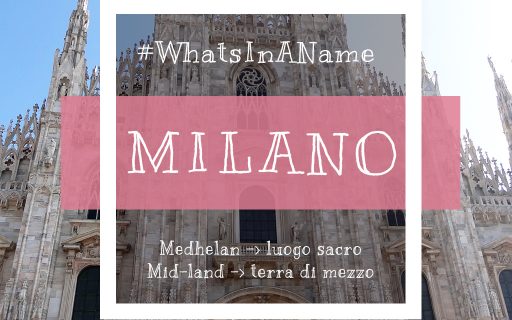 Dimmi come ti chiami e ti dirò chi sei: Milano #whatsinaname