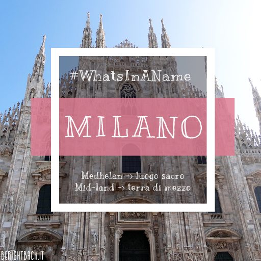 Dimmi come ti chiami e ti dirò chi sei: Milano #whatsinaname